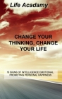 Change Your Thinking, Change Your Life: 10 Signs of Intelligence Emotional, Promoting Personal Happiness Cover Image