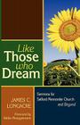 Like Those Who Dream: Sermons for Salford Mennonite Church and Beyond By James C. Longacre Cover Image