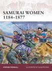Samurai Women 1184–1877 (Warrior) By Stephen Turnbull, Giuseppe Rava (Illustrator) Cover Image