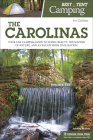 Best Tent Camping: The Carolinas: Your Car-Camping Guide to Scenic Beauty, the Sounds of Nature, and an Escape from Civilization Cover Image