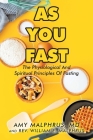 As You Fast: The Physiological And Spiritual Principles Of Fasting By Amy Malphrus, William E. Malphrus Cover Image