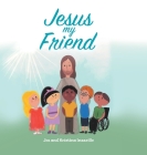 Jesus My Friend By Kristina Inzerillo, Joe Inzerillo (Illustrator) Cover Image