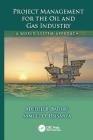 Project Management for the Oil and Gas Industry: A World System Approach (Systems Innovation Book) Cover Image