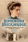 Sophonisba Breckinridge: Championing Women's Activism in Modern America (Women, Gender, and Sexuality in American History) Cover Image