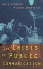 The Crisis of Public Communication (Communication and Society) By Jay Blumler, Michael Gurevitch Cover Image