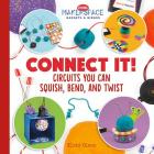 Connect It! Circuits You Can Squish, Bend, and Twist (Cool Makerspace Gadgets & Gizmos) By Elsie Olson Cover Image