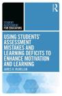 Using Students' Assessment Mistakes and Learning Deficits to Enhance Motivation and Learning (Student Assessment for Educators) By James H. McMillan Cover Image