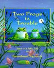 Two Frogs in Trouble: Based on a Fable Told by Paramahansa Yogananda Cover Image