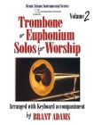 Trombone or Euphonium Solos for Worship, Vol. 2: Arranged with Keyboard Accompaniment Cover Image