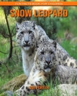 Snow Leopard: Fun Facts Book for Children Cover Image