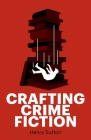 Crafting Crime Fiction By Henry Sutton Cover Image
