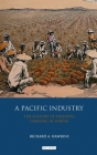 A Pacific Industry: The History of Pineapple Canning in Hawaii By Richard A. Hawkins Cover Image