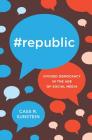 #Republic: Divided Democracy in the Age of Social Media Cover Image