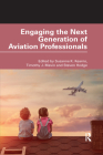 Engaging the Next Generation of Aviation Professionals By Suzanne K. Kearns (Editor), Timothy J. Mavin (Editor), Steven Hodge (Editor) Cover Image