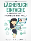 Das Lächerlich Einfache Handbuch zu Numbers mit Mac By Scott La Counte Cover Image