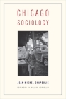 Chicago Sociology By Jean-Michel Chapoulie, Caroline Wazer (Translator), William Kornblum (Foreword by) Cover Image