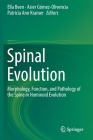 Spinal Evolution: Morphology, Function, and Pathology of the Spine in Hominoid Evolution By Ella Been (Editor), Asier Gómez-Olivencia (Editor), Patricia Ann Kramer (Editor) Cover Image