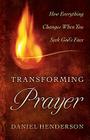 Transforming Prayer: Everything Changes When You Seek God's Face By Daniel Henderson, Jim Cymbala (Foreword by) Cover Image