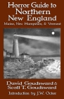 Horror Guide to Northern New England: Maine, New Hampshire, and Vermont Cover Image