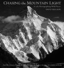 Chasing the Mountain Light: A Life Photographing Wild Places Cover Image
