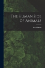 The Human Side of Animals By Royal Dixon Cover Image