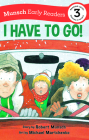 I Have to Go! Early Reader Cover Image