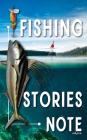 Fishing Stories note: 5x8 inch notebook Ideal for recording your favorite fishing activities Cover Image