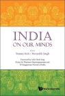 India on Our Minds: Essays by Tharman Shanmugaratnam and 50 Singaporean Friends of India By Tommy Koh (Editor), Hernaikh Singh (Editor), Chok Tong Goh (Foreword by) Cover Image