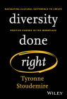 Diversity Done Right: Navigating Cultural Difference to Create Positive Change in the Workplace Cover Image
