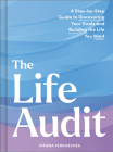 The Life Audit: A Step-by-Step Guide to Discovering Your Goals and Building the Life You Want Cover Image