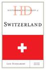 Historical Dictionary of Switzerland (Historical Dictionaries of Europe) By Leo Schelbert Cover Image