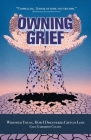 Owning Grief: Widowed Young, How I Discovered Gifts in Loss By Gael Garbarino Cullen Cover Image