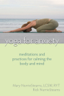 Yoga for Anxiety: Meditations and Practices for Calming the Body and Mind By Mary Nurriestearns, Rick Nurriestearns Cover Image