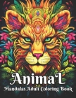 Animal Mandalas Adult Coloring Book: Relaxing Coloring Book For Adults And Teens Animal Designs For Mindfulness And Stress-Relief Animals Mandalas Pat By Jennifer Lisa Press Cover Image