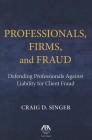 Professionals, Firms and Frauds: Defending Professionals Against Liability for Client Fraud Cover Image