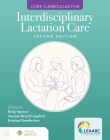 Core Curriculum for Interdisciplinary Lactation Care By Lactation Education Accreditation and Ap, Becky Spencer, Suzanne Hetzel Campbell Cover Image