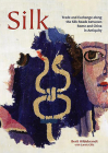 Silk: Trade and Exchange Along the Silk Roads Between Rome and China in Antiquity (Ancient Textiles #29) Cover Image