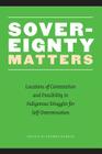 Sovereignty Matters: Locations of Contestation and Possibility in Indigenous Struggles for Self-Determination By Joanne Barker (Editor) Cover Image