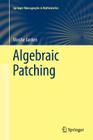 Algebraic Patching (Springer Monographs in Mathematics) Cover Image