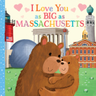 I Love You as Big as Massachusetts By Rose Rossner, Joanne Partis (Illustrator) Cover Image