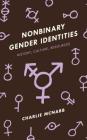 Nonbinary Gender Identities: History, Culture, Resources By Charlie McNabb Cover Image