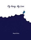 Fly Away My Love By Royal Olivia Cover Image