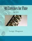 40 Exercises for Flute: Op 101 By Paul M. Fleury (Editor), Luigi Hugues Cover Image