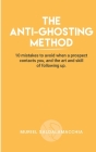 The Anti-Ghosting Method: 10 mistakes to avoid making when a prospect contacts you By Muriel Saldalamacchia Cover Image