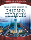 Haunted History of Chicago, Illinois Cover Image