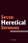 Seven Heretical Sermons Cover Image
