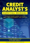 Credit Analyst's Survival Manual: A Practitioner's Guide to Active Credit Risk Management and Analysis Cover Image