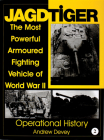 Jagdtiger: The Most Powerful Armoured Fighting Vehicle of World War II: Operational History (Schiffer Military History) Cover Image