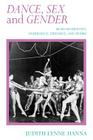 Dance, Sex, and Gender: Signs of Identity, Dominance, Defiance, and Desire By Judith Lynne Hanna Cover Image
