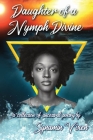 Daughter of a Nymph Divine: a collection of ancestral poetry By Synamin Vixen Cover Image
